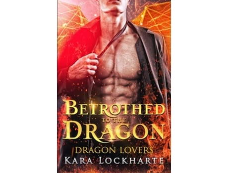Livro Betrothed To The Dragon De Kara Lockharte (inglês)