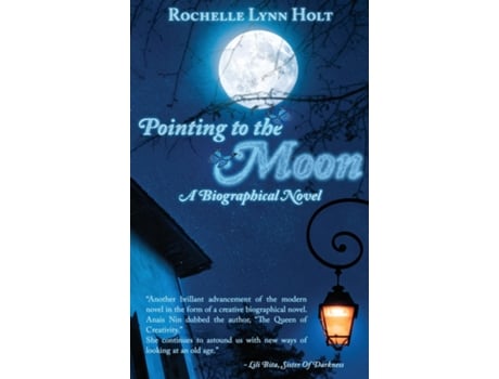 Livro Pointing To The Moon A Biographical Epistolary Novel De Rochelle Holt (inglês)