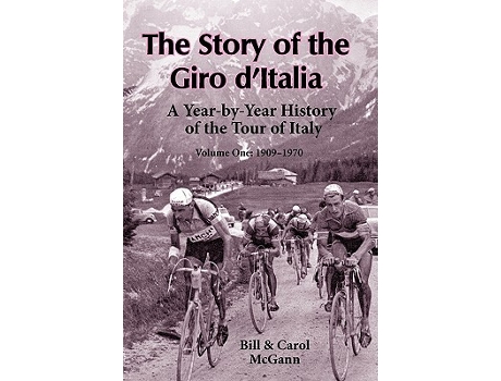 Livro The Story of the Giro dItalia A YearbyYear History of the Tour of Italy Volume 1 19091970 de Bill McGann Carol McGann (Inglês)