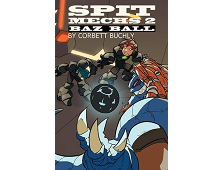 Livro Spit Mechs 2 Baz Ball de Corbett Buchly (Inglês)