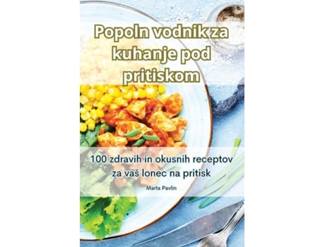 Livro Popoln vodnik za kuhanje pod pritiskom de Marta Pavlin (Inglês)