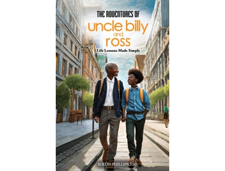 Livro The Adventures Of Uncle Billy amp Ross Life Lessons Made Simple de Phillips, Esq et al. (Inglês)