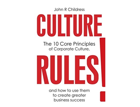 Livro CULTURE RULES The 10 Core Principles of Corporate Culture and how to use them to create greater business success de John R Childress (Inglês)