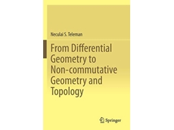 Livro From Differential Geometry to Noncommutative Geometry and Topology de Neculai S Teleman (Inglês)