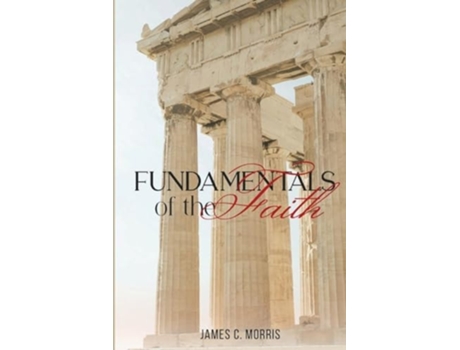 Livro Fundamentals of the Faith de James C Morris (Inglês)