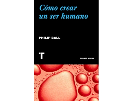 Livro Cómo Crear Un Ser Humano de Philip Ball (Español)