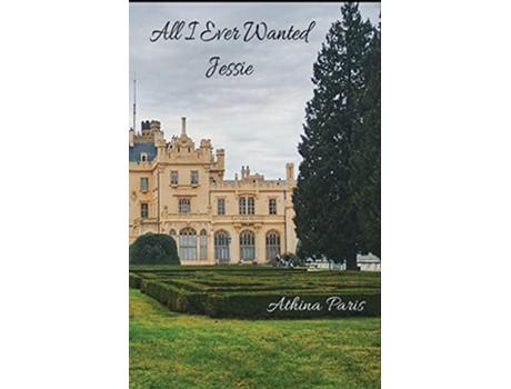 Livro All I Ever Wanted Jessie de Athina Paris (Inglês)