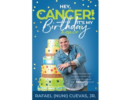 Livro Hey, Cancer! It's My Birthday Again Rafael Cuevas Jr (Inglês)