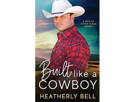 Livro Built like a Cowboy Marriage of convenience romance The Cowboys of Stone Ridge de Heatherly Bell (Inglês)