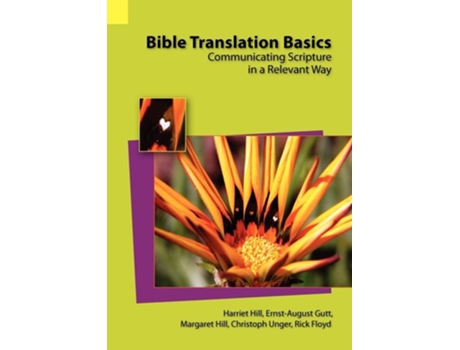 Livro Bible Translation Basics Communicating Scripture In A Relevant Way De Harriet Hill, Ernst-august Gutt Et Al. (inglês)