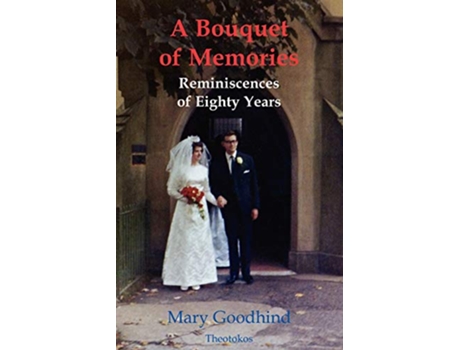Livro A Bouquet of Memories Reminiscences of Eighty Years de Mary Goodhind (Inglês)