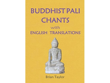 Livro BUDDHIST PALI CHANTS with ENGLISH TRANSLATIONS Basic Buddhism de Brian F Taylor (Inglês)
