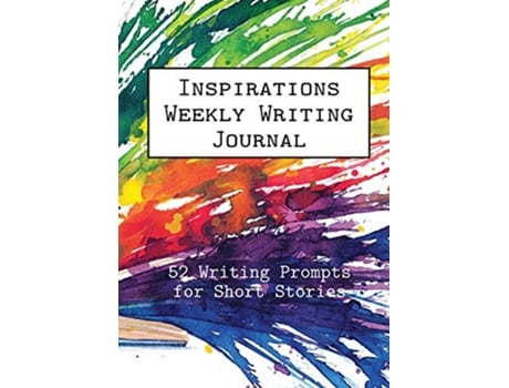 Livro Inspirations Weekly Writing Journal 52 Writing Prompts for Short Stories English Prompts de Alphabet Publishing e Walton Burns (Inglês)