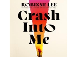 Livro Crash Into Me de Robinne Lee (Inglês)