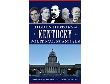 Livro Hidden History of Kentucky Political Scandals de Robert Schrage John Schaaf (Inglês)