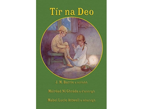 Livro Tír na Deo J M Barries Peter Pan and Wendy in Irish Irish Edition de J M Barrie (Inglês)