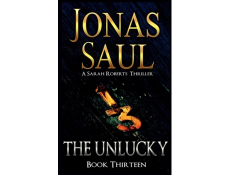 Livro The Unlucky A Sarah Roberts Thriller Book 13 de Jonas Saul (Inglês)