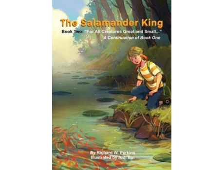 Livro The Salamander King, Book Two quotFor All Creatures Great and Small...quot de Richard W Perkins (Inglês)