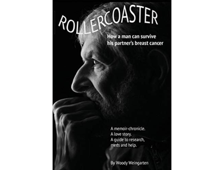 Livro Rollercoaster How A Man Can Survive His Partners Breast Cancer De Woody Weingarten (inglês - Capa Dura)
