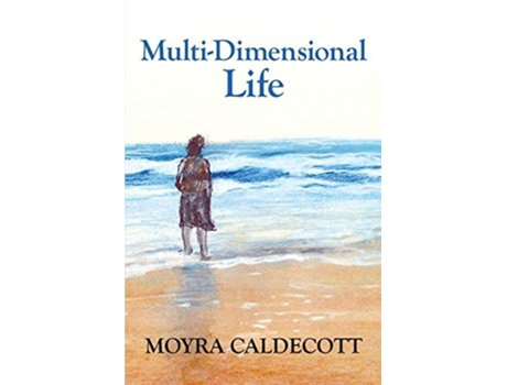 Livro Multi-dimensional Life A Writer On The Inspiration Of Writing De Moyra Caldecott (inglês)