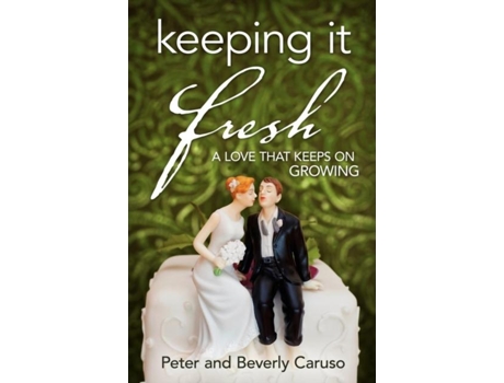 Livro Keeping It Fresh - A Love That Keeps On Growing De Peter Caruso (inglês)