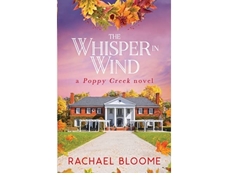 Livro The Whisper in Wind A Poppy Creek Novel de Rachael Bloome (Inglês)