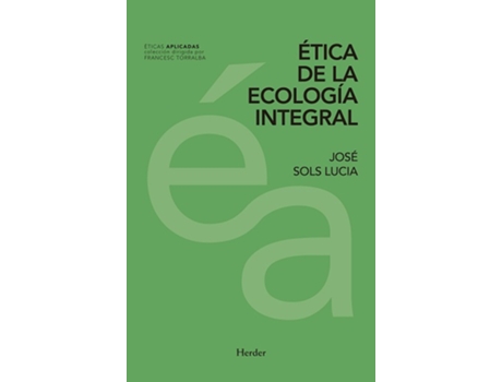 Livro Ética De La Ecología Integral de José Sols Lucia (Espanhol)