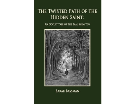 Livro The Twisted Path of the Hidden Saint An Occult Tale of the Baal Shem Tov de Barak A Bassman (Inglês)