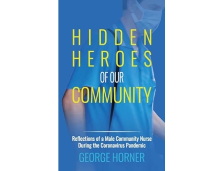 Livro Hidden Heroes of our Community de George Horner (Inglês)