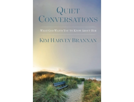 Livro Quiet Conversations What God Wants You to Know About HIm de Kim Harvey Brannan (Inglês - Capa Dura)