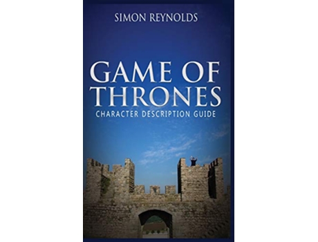 Livro Game of Thrones Character Description Guide de Simon Reynolds (Inglês)