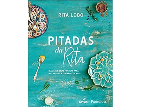 Livro Pitadas Da Rita: Receitas E Dicas Práticas Para Deixar O Dia A Dia Mais Saboroso de Rita Lobo (Português-Brasil)
