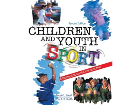 Livro Children and Youth in Sport A Biopsychosocial Perspective de Frank L Smoll e Ronald E Smith (Inglês)