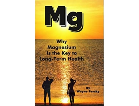 Livro Why Magnesium Is the Key to LongTerm Health de Wayne Persky (Inglês)
