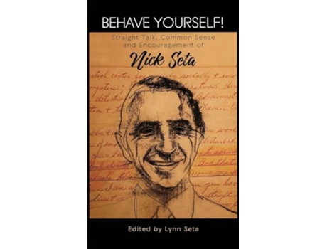 Livro Behave Yourself! Straight Talk, Common Sense and Encouragement of Nick Seta de Seta e Lynn (Inglês - Capa Dura)