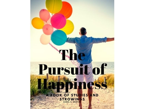 Livro The Pursuit of Happiness - A Book of Studies and Strowings de Daniel G Brinton (Inglês)