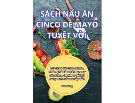 Livro SÁCH N?U AN CINCO DE MAYO TUY?T V?I de Giàu H?ng (Inglês)