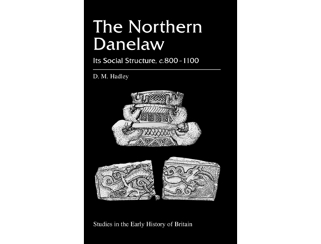 Livro The Northern Danelaw: Its Social Structure, c.800-1100 (Studies in the Early History of Britain) D.M. Hadley (Inglês)