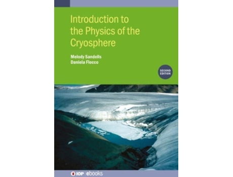 Livro Introduction to the Physics of the Cryosphere Melody Sandells, Daniela Flocco (Inglês)