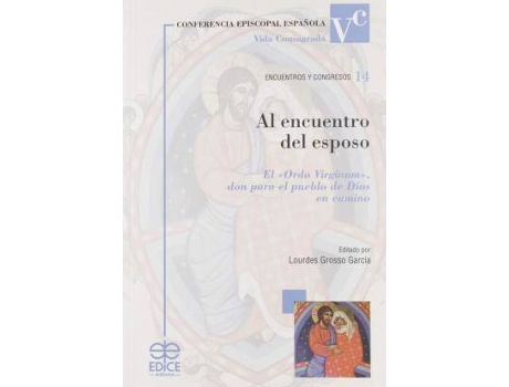 Livro Al encuentro del esposo : el 'Ordo Virginum', don para el Pueblo de Dios en camino de Prólogo por Joaquín María López De Andújar Y Cánovas Del Castillo, José ... [Et Al.] Carballo, Literary Editor Lourdes Grosso García (Espanhol)