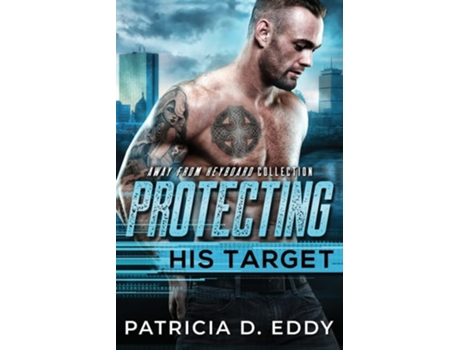 Livro Protecting His Target An Away From Keyboard Protector Romance Standalone De Patricia D Eddy (inglês)