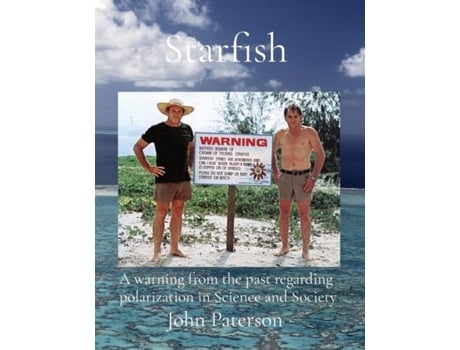 Livro Starfish A warning from the past regarding polarization in Science and Society de John Paterson (Inglês)