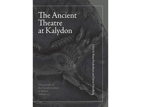 Livro Ancient Theatre at Kalydon de Rune Frederiksen e Søren Handberg (Inglês - Capa Dura)