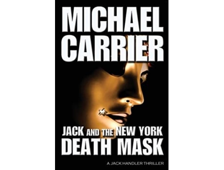 Livro Jack and the New York Death Mask A Jack Handler Thriller The Getting to Know Jack Series de Michael Carrier (Inglês)