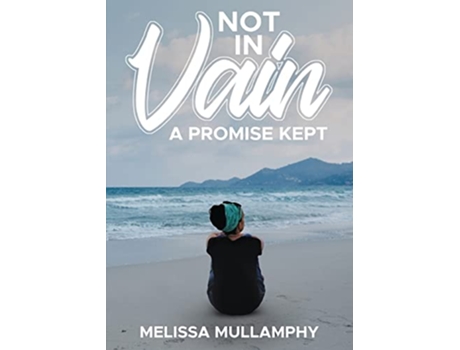 Livro Not in Vain A Promise Kept de Melissa Mullamphy (Inglês)