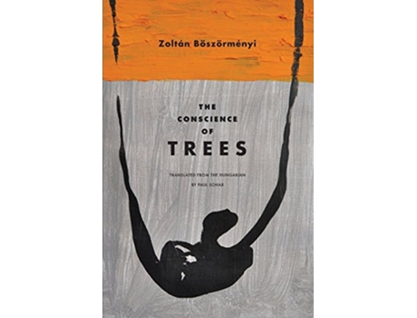 Livro The Conscience of Trees Selected Poems de Zoltán Böszörményi (Inglês)