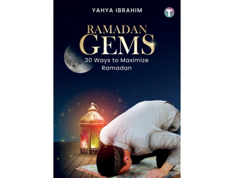 Livro Ramadan Gems 30 Ways To Maximize Ramadan De Yahya Ibrahim (inglês)