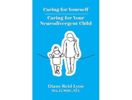 Livro Caring for Yourself - Caring for Your Neurodivergent Child de Diane Reid Lyon MA (Inglês)