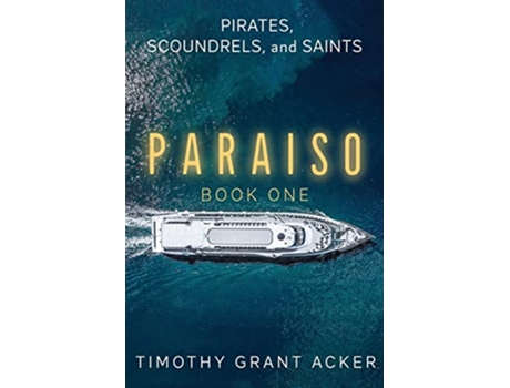 Livro Pirates Scoundrels and Saints PARAISO Book One de Timothy Grant Acker (Inglês)