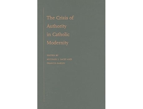 Livro Crisis of Authority in Catholic Modernity de Michael J Lacey e Francis Oakley (Inglês - Capa Dura)